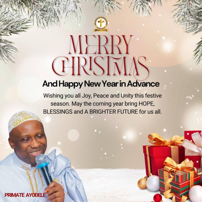 Christmas: Primate Ayodele Urges Christians To Embrace Love, Compassion Christmas: Primate Ayodele Urges Christians To Embrace Love, Compassion